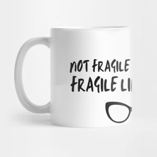 Not fragile like a flower fragile like a bomb Mug